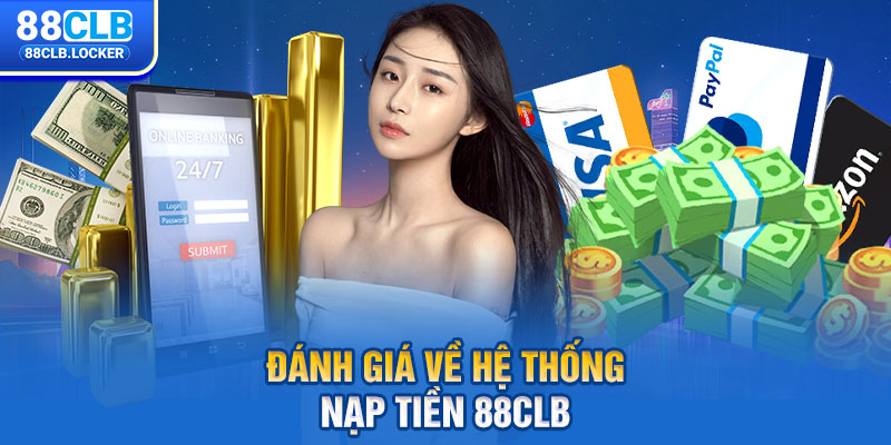 Đánh giá về hệ thống nạp tiền 88CLB