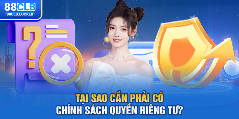 Tại sao cần phải có chính sách quyền riêng tư?