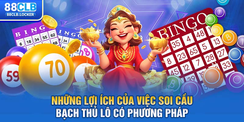 Những lợi ích của việc soi cầu bạch thủ lô có phương pháp Những lợi ích của việc soi cầu bạch thủ lô có phương pháp