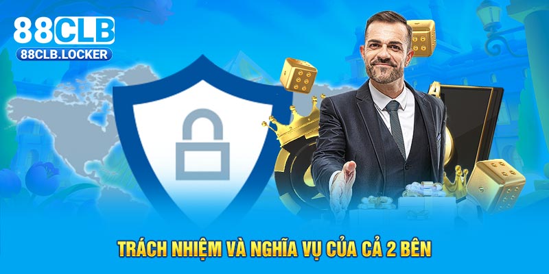 Trách nhiệm và nghĩa vụ của cả 2 bên