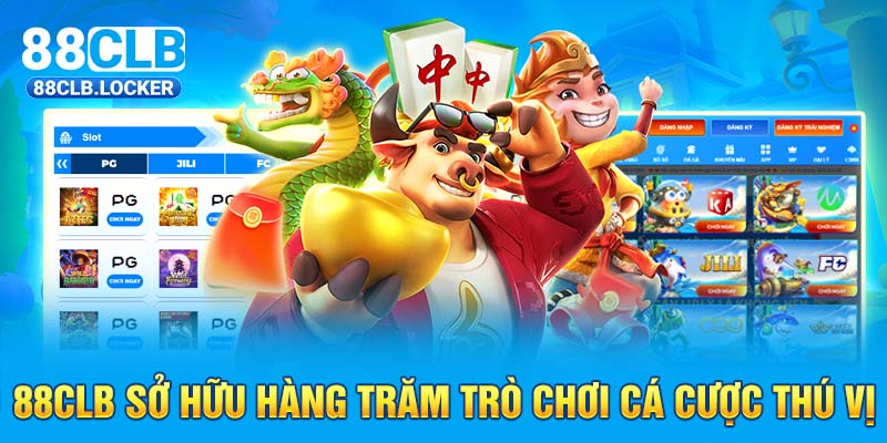 88CLB sở hữu hàng trăm trò chơi cá cược thú vị