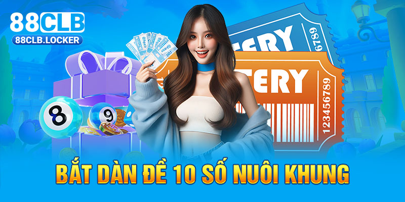 Dàn đề 10 số bất tử đem lại vận may, chiến thắng đến với người chơi Dàn đề 10 số bất tử đem lại vận may, chiến thắng đến với người chơi